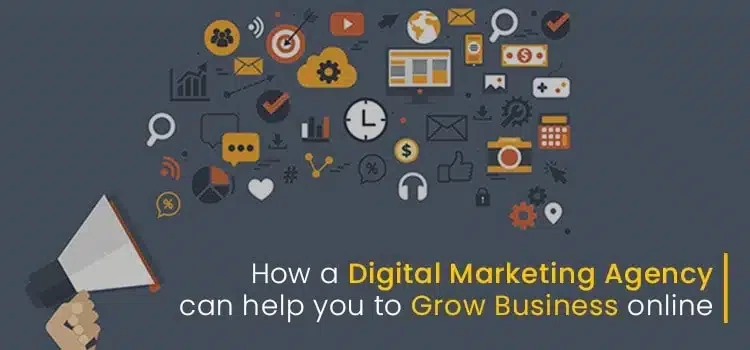 How A Digital Marketing Agency Can Help You To Grow Business Online