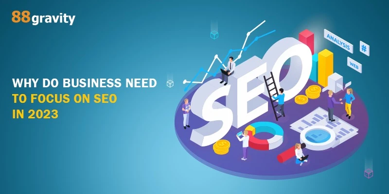 Why Do Businesses Need To Focus On SEO In 2023?