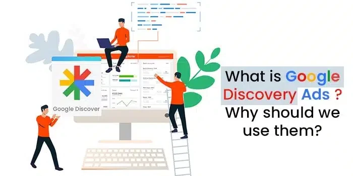 What is Google Discovery Ads and Why should we use them