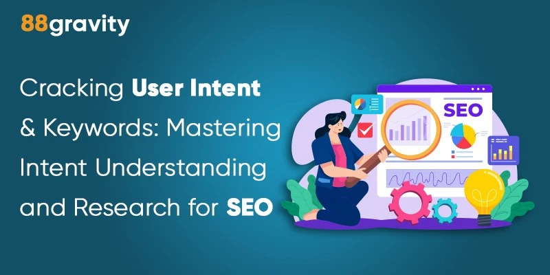 Cracking User Intent And Keywords: Mastering Intent Understanding And Research For SEO