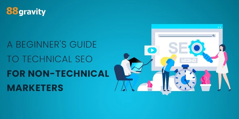 A Beginner's Guide To Technical SEO For Non-Technical Marketers