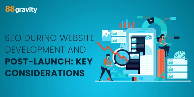 SEO During Website Development And Post-launch: Key considerations