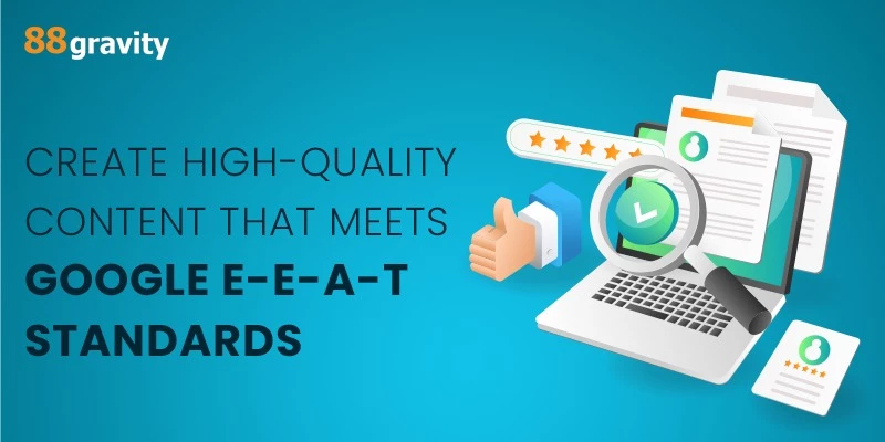 Create High-Quality Content That Meets Google E-E-A-T Standards
