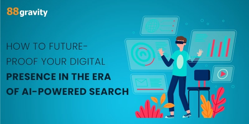 How To Future-Proof Your Digital Presence In The Era Of AI-Powered Search