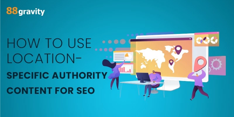 How To Use Location-Specific Authority Content For SEO