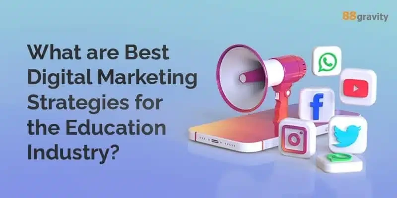 What are Best Digital Marketing Strategies for the Education Industry?