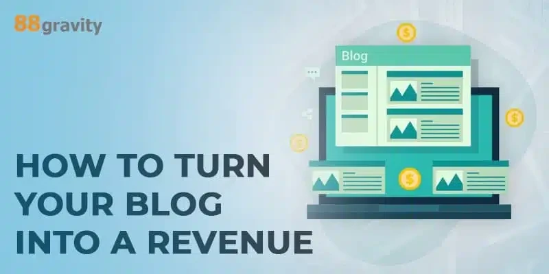 Blogging as a Business: How to Turn Your Blog into a Revenue