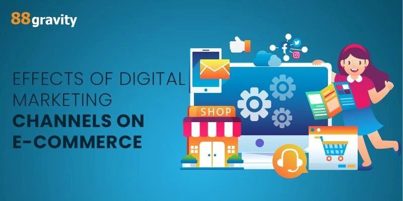 Effects Of Digital Marketing Channels On E-Commerce