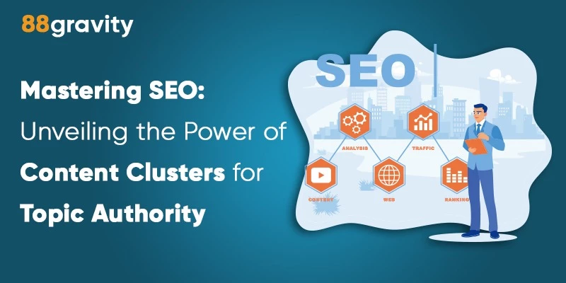 Mastering SEO: Unveiling The Power Of Content Clusters For Topic Authority